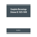 Complete Baronetage (Volume II) 1625-1649