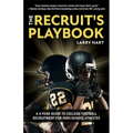The Recruit's Playbook: A 4-Year Guide to College Football Recruitment for High School Athletes (Guide to Winning a Football Scholarship)