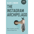 The Instagram Archipelago: Race, Gender, and the Lives of Dead Fish