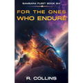 For the Ones Who Endure: The Final Book in the Samsara Fleet Series