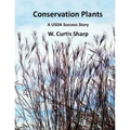 Conservation Plants, A USDA Success Story: History of the Natural Resource Conservation Service Plant Materials Program