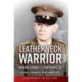 Leatherneck Warrior: General Lemuel C. Shepherd Jr.