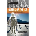 Queens of the Ice: They Were Fast, They Were Fierce, They Were Teenage Girls