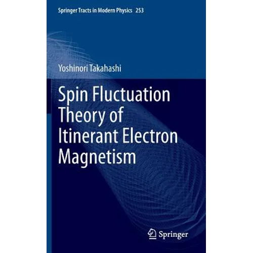 Spin Fluctuation Theory of Itinerant Electron Magnetism