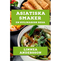 Asiatiska Smaker: En Kulinarisk Resa