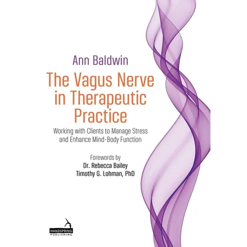 The Vagus Nerve in Therapeutic Practice: Working with Clients to Manage Stress and Enhance Mind-Body Function