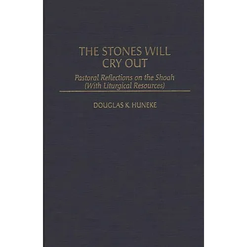 The Stones Will Cry Out: Pastoral Reflections on the Shoah with Liturgical Resources