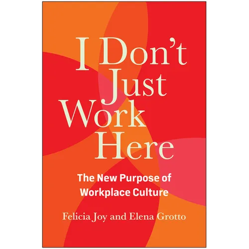 I Don't Just Work Here: The New Purpose of Workplace Culture