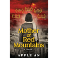 Mother of Red Mountains: A Novel of a Woman's Journey Through Revolutionary China