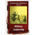 Military Leadership.By: United States. Department of the Army