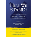 Here We Stand!: A Call from Confessing Evangelicals for a Modern Reformation