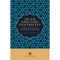 Islam and God-Centricity: A Theological Basis for Human Liberation
