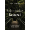 Relationship Restored: A Plea for Reconciliation Among Conservative Evangelical Churches