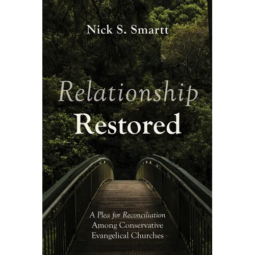 Relationship Restored: A Plea for Reconciliation Among Conservative Evangelical Churches