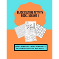 Black Culture Activity Book...Volume 1: Word Searches, Word Scrambles, Crossword Puzzles, and More!