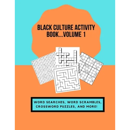Black Culture Activity Book...Volume 1: Word Searches, Word Scrambles, Crossword Puzzles, and More!