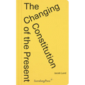 The Changing Constitution of the Present: Essays on the Work of Art in Times of Contemporaneity