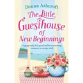 The Little Guesthouse of New Beginnings: A gorgeously feel-good and heart-warming romance to escape with