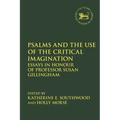 Psalms and the Use of the Critical Imagination: Essays in Honour of Professor Susan Gillingham