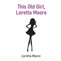 This Old Girl, Loretta Moore