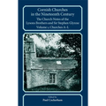 Cornish Churches in the Nineteenth Century: The Church Notes of the Lysons Brothers and Sir Stephen Glynne, Volume 1: A-L