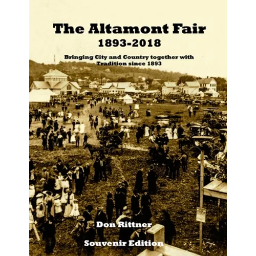 The Altamont Fair 1893-2018 Souvenir Edition: Bringing City and Country together with Tradition since 1893