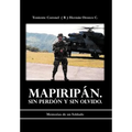 Mapirip N. Sin Perd N y Sin Olvido.: Memorias de Un Soldado