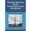 Disaster Ministry Radio Communications Handbook: Created to assist volunteers serving through their skills