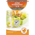 Jeûne Intermittent 16/8: Guide Du Débutant Pour Les Femmes Et Les Hommes - Protocole De Perte De Poids Sans Effort (Livre En Français / Intermittent F