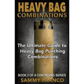 Heavy Bag Combinations: The Ultimate Guide to Heavy Bag Punching Combinations