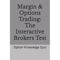 Margin & Options Trading: The Interactive Brokers Test: Option Knowledge Quiz
