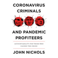 Coronavirus Criminals and Pandemic Profiteers: Accountability for Those Who Caused the Crisis