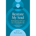 Restore My Soul: Reimagining Self-Care for a Sustainable Life