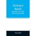 Vital records of Weymouth, Massachusetts, to the year 1850 (Volume II) Marriages and Deaths