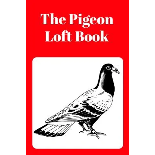 The Pigeon Loft Book: Racing and Breeding Loft Book With Red Cover
