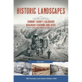 Historic Landscapes: Summit County, Colorado Railroad Stations and Sites: Volume 1 Boreas Pass, Farnham, and More