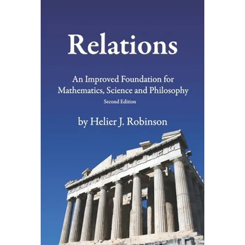Relations: An Improved Foundation for Mathematics, Science, and Philosophy