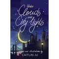 Under Clouds and City Lights: Poems & Illustrations