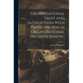 Organizational Trust and Satisfaction With Participation in Organizational Decision Making