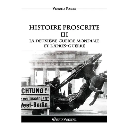Histoire Proscrite III - La Deuxième Guerre mondiale et l'après-guerre: L'influence des agents juifs sur l'Histoire Contemporaine