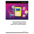 Advancing Medical Assistance - Hungarian-Language Medical Chatbot with Artificial Intelligence