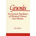 Gnosis: An Esoteric Tradition of Mystical Visions and Unions