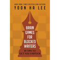 Brain Games for Blocked Writers: 81 Tips to Get You Unstuck