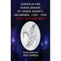 Census of the Osage Indians of Osage Agency, Oklahoma, 1906-1929: 1912-1916 Volume II