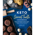 Keto Sweet Tooth Cookbook: 80 Low-Carb Ketogenic Dessert Recipes for Cakes, Cookies, Pies, Fat Bombs,