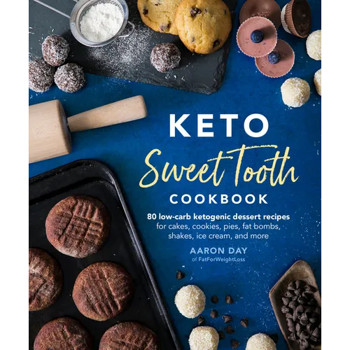 Keto Sweet Tooth Cookbook: 80 Low-Carb Ketogenic Dessert Recipes for Cakes, Cookies, Pies, Fat Bombs,