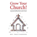Grow Your Church!: Overcome the biggest obstacle to church growth and get 85% of your first-time visitors to return