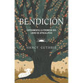 Bendición: Experimenta La Promesa del Libro de Apocalipsis (Blessed: Experiencing the Promise of the Book of Revelation)