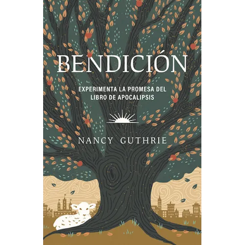 Bendición: Experimenta La Promesa del Libro de Apocalipsis (Blessed: Experiencing the Promise of the Book of Revelation)