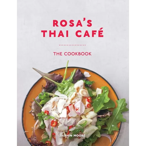 Rosa's Thai Café: The Cookbook